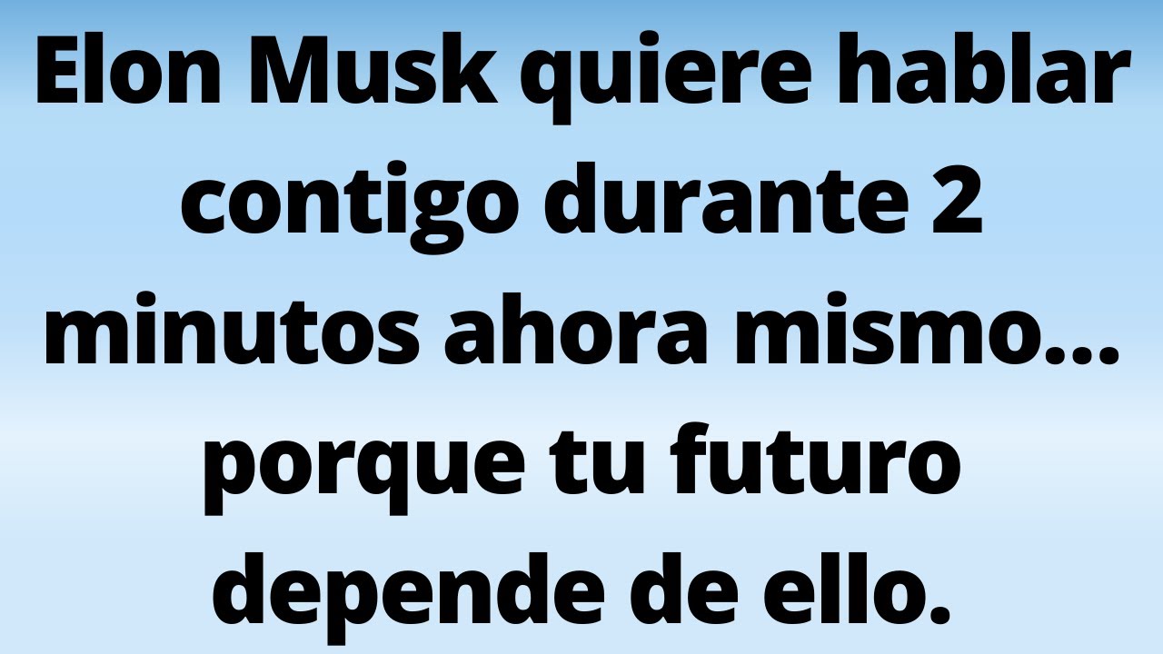 Elon Musk quiere hablar contigo durante 2 minutos ahora mismo… porque tu futuro depende de ello.