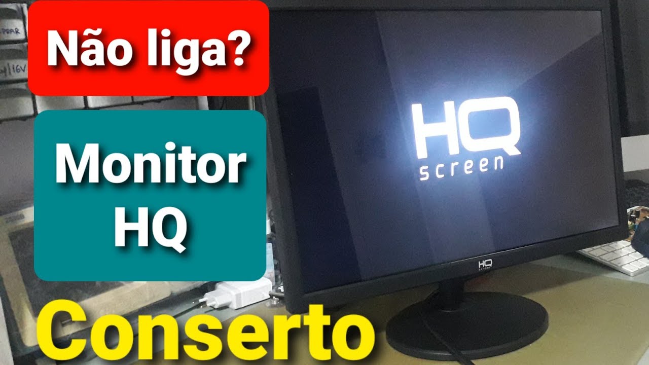 Monitor HQ - N&Atilde;O LIGA - COMO ABRIR E RESOLVER O DEFEITO!