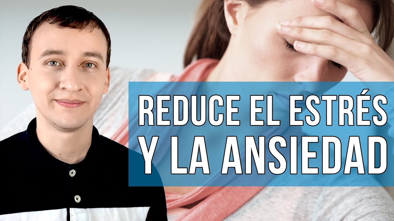 Cómo Reducir El Estrés Y La Ansiedad En Tu Vida Diaria