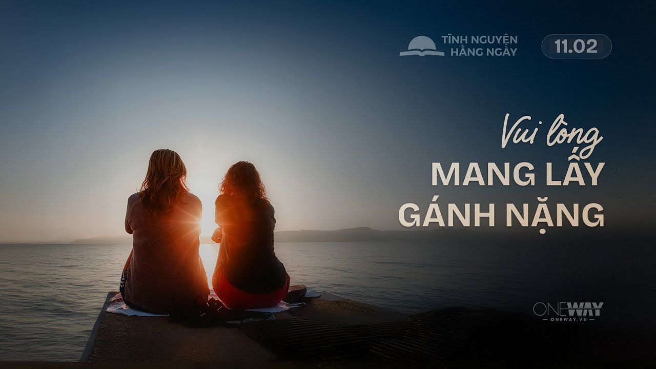 Vui Lòng Mang Lấy Gánh Nặng | Oneway Radio - Tĩnh Nguyện Hằng Ngày 11/02/2026