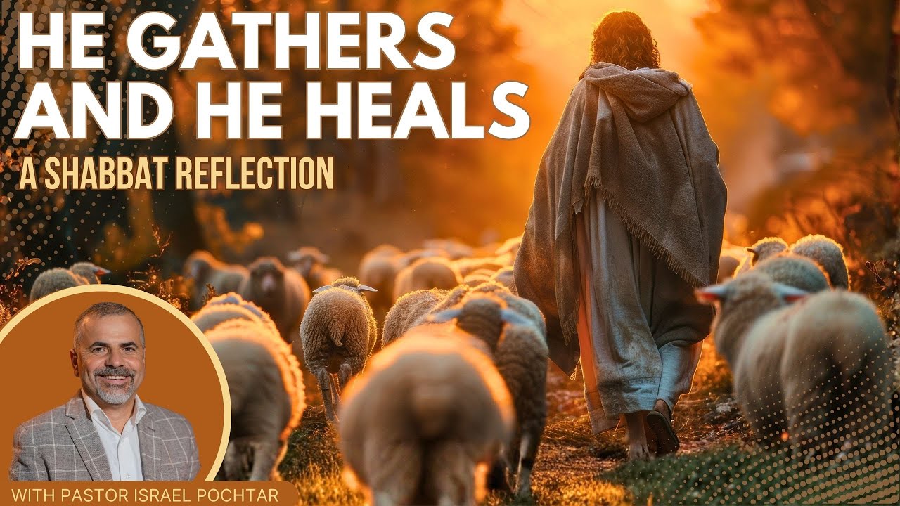 He Gathers and He Heals — A Shabbat Reflection