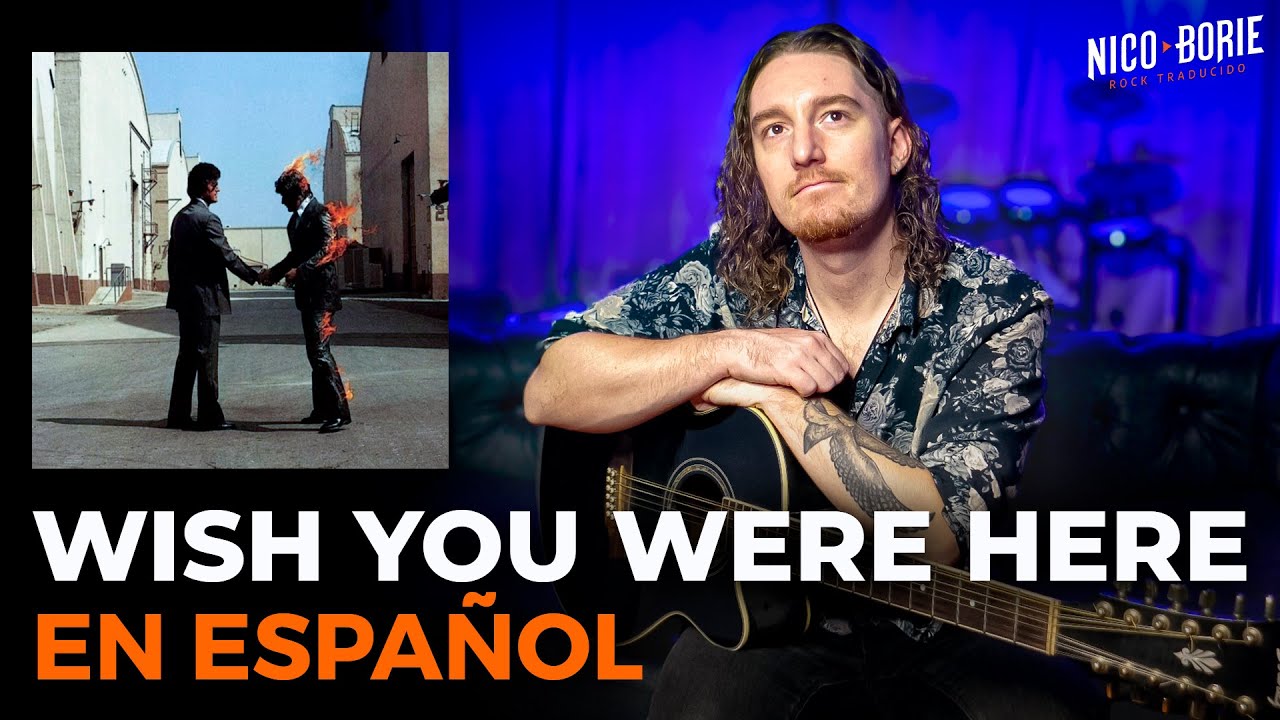 ¿Cómo sonaría PINK FLOYD - WISH YOU WERE HERE en Español?