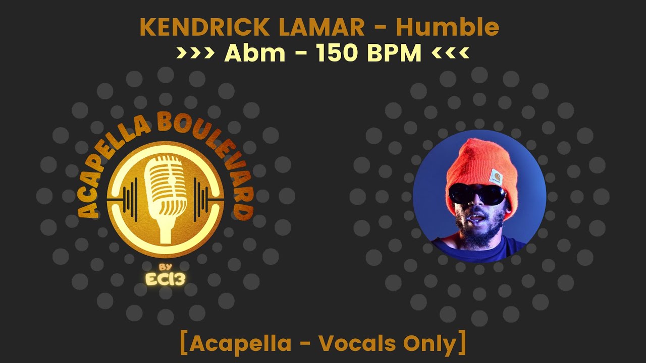 KENDRICK LAMAR - Humble || [Acapella - Vocals Only] || [150 BPM - Abm] || by EC13