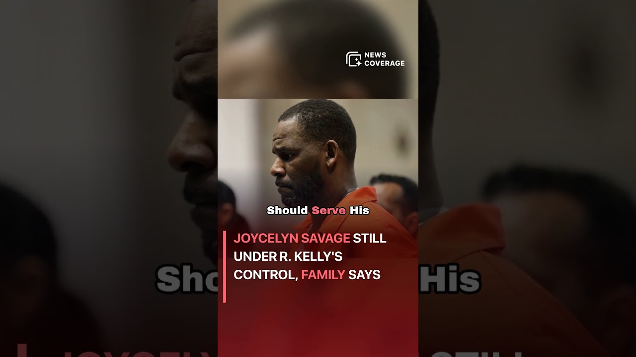 Joycelyn Savage: Joycelyn Savage Still Under R. Kelly's Control, Family Says 
