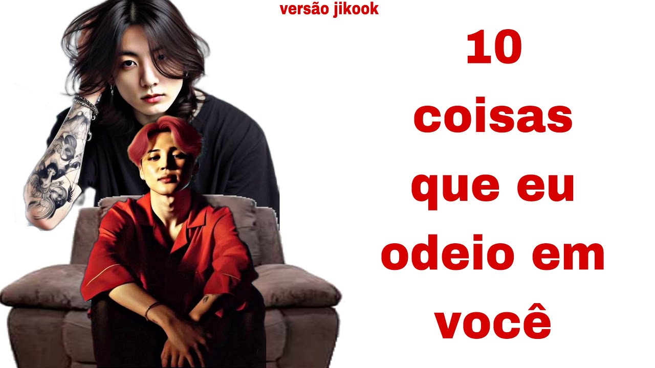 Imagine Jikook | 10 coisas que eu odeio em você