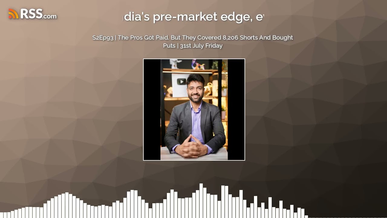S2Ep93 | The Pros Got Paid. But They Covered 8,206 Shorts And Bought Puts | 31st July Friday