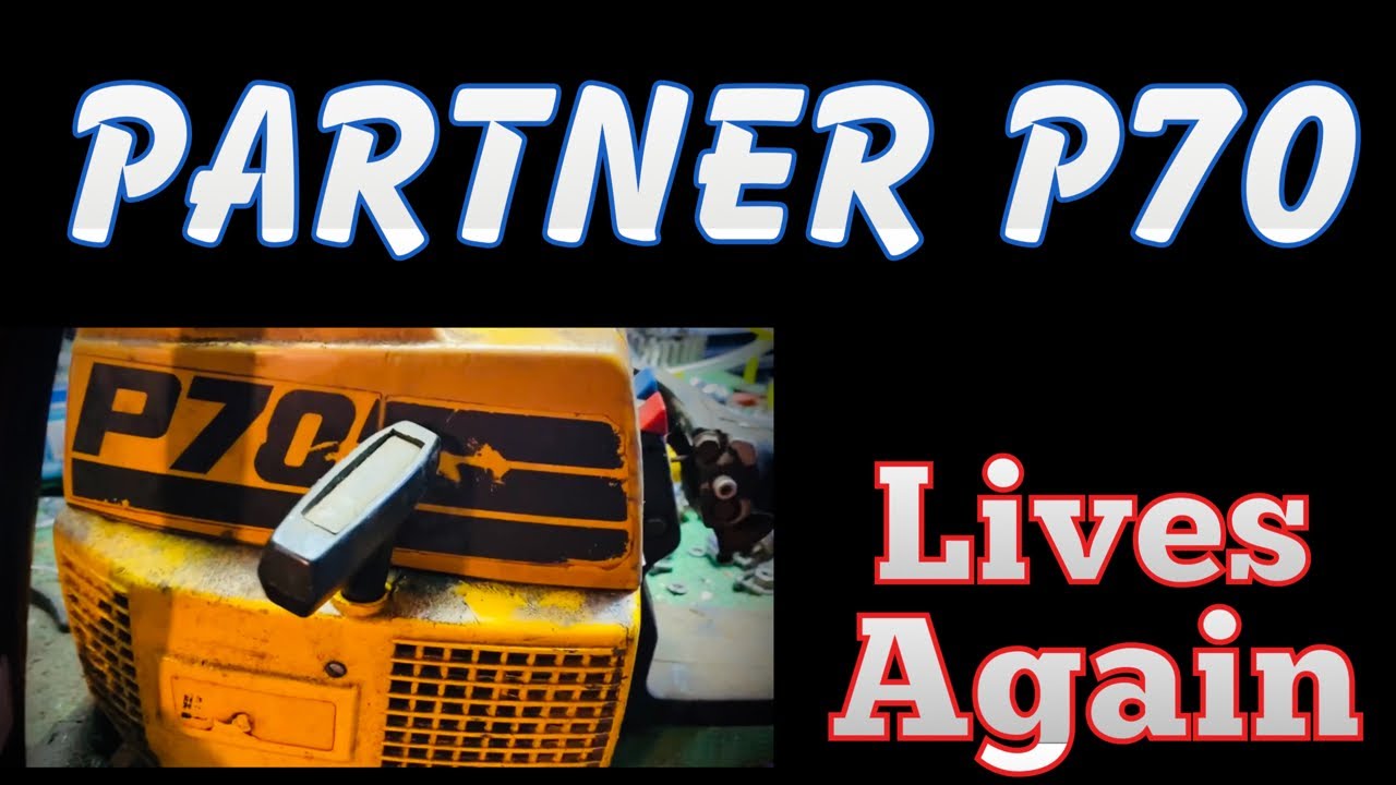 Partner P70 Chainsaw!  Back From The Dead! My Next Ported Project!