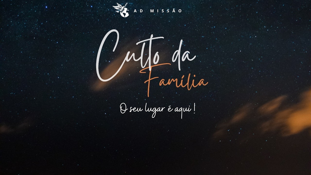 AO VIVO  CULTO DA FAMÍLIA  -  AD MISSÃO SAMAMBAIA SP.