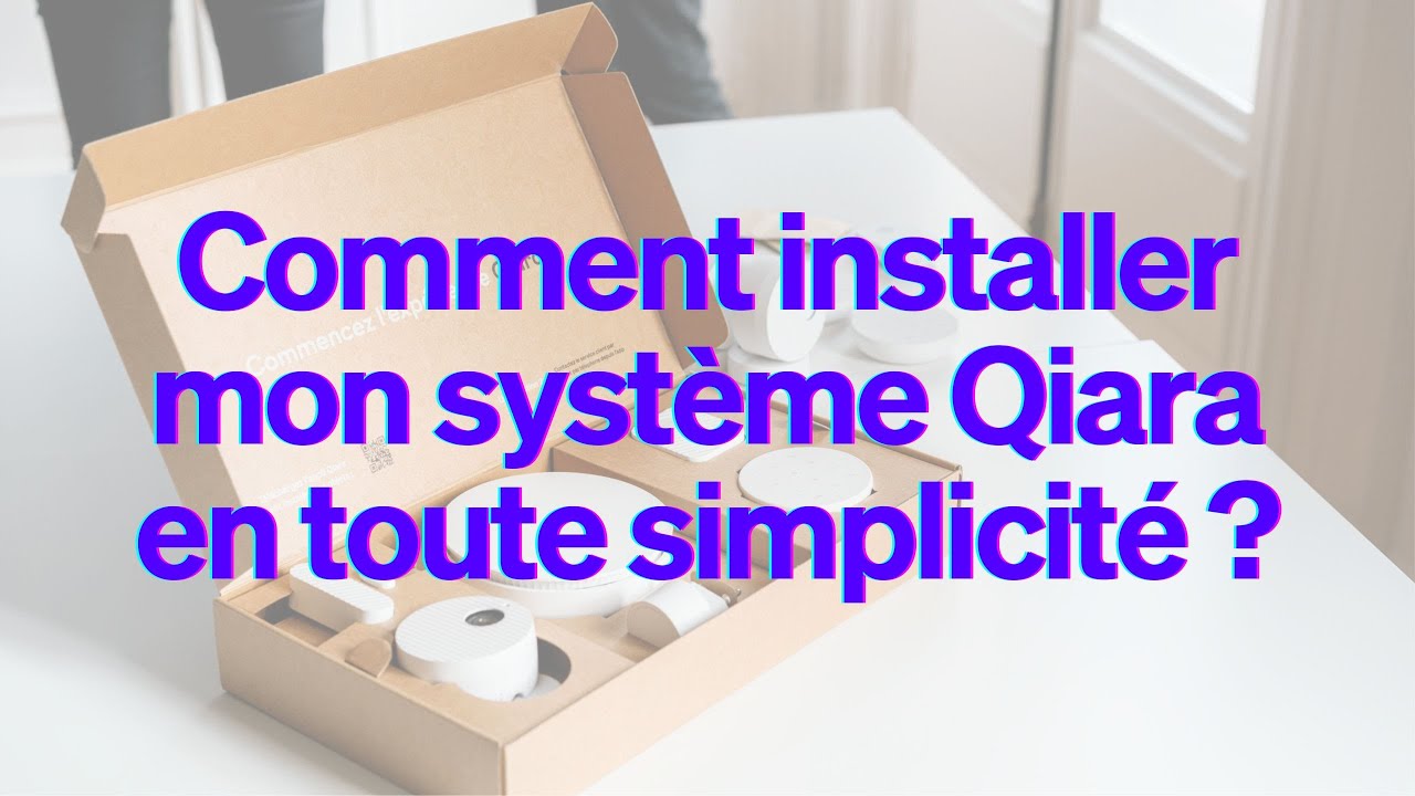 Comment installer mon système Qiara en toute simplicité ? #Qiara #maisonconnectée