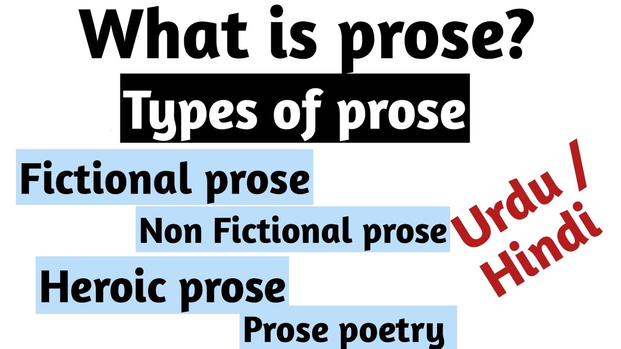 What is prose | Types of prose | Fictional prose | non Fictional prose | heroic prose | prose poetry