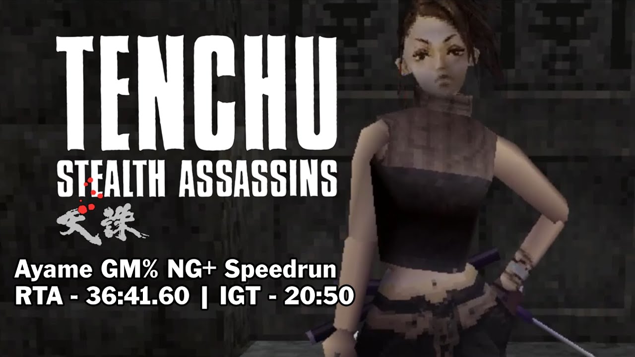 (OLD) Tenchu: Stealth Assassins Ayame GM% NG+ Speedrun RTA 36:41.60 | IGT 20:52