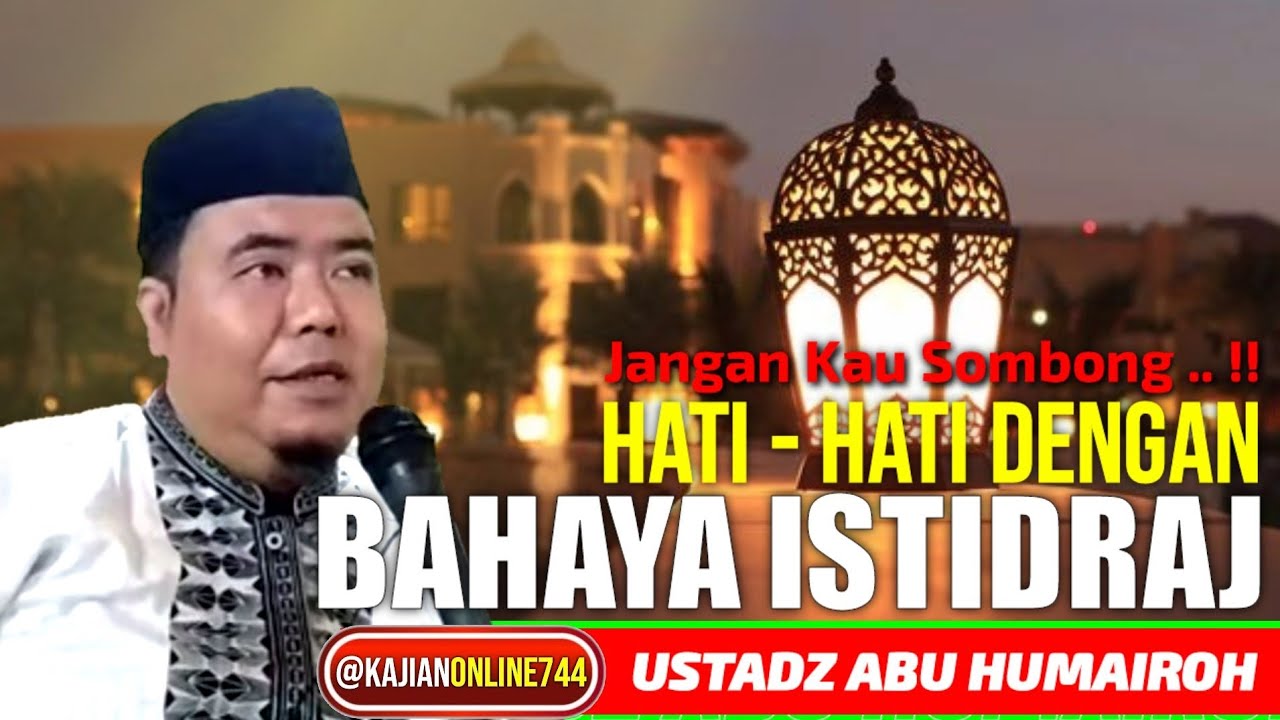 HATI HATI BAHAYA ISTIDRAJ / USTADZ ABU HUMAIROH @KajianOnline744