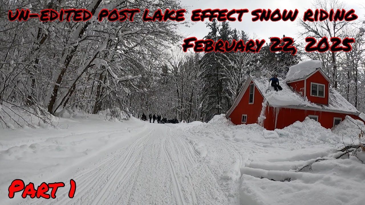 Unedited Post Lake Effect Snow Riding (Part 1) Tug Hill ASMR, 2/22/25