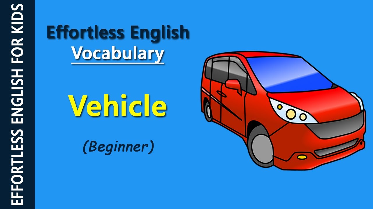 Vocabulary for Kids - Vehicle (Beginner)