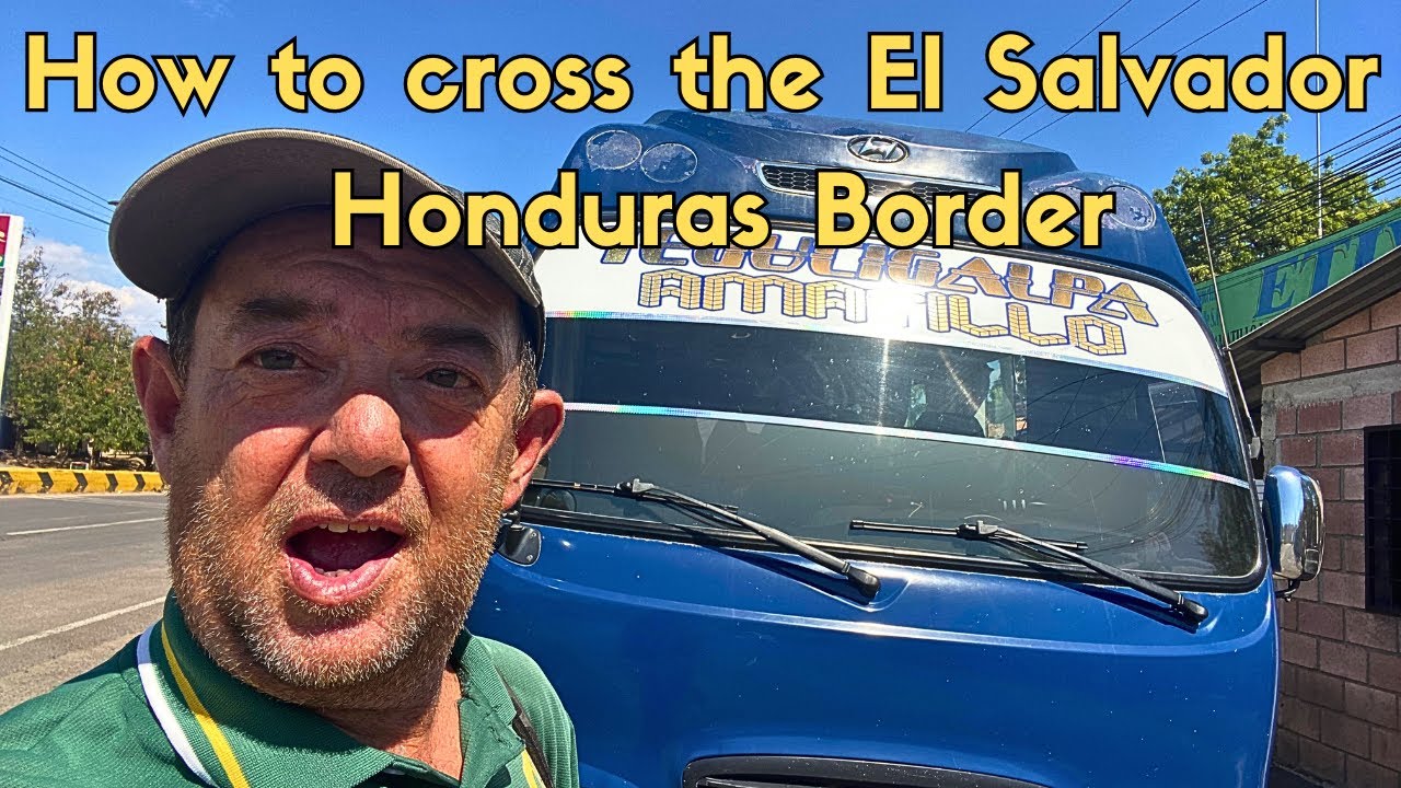 How to cross the El Salvador - Honduras Border