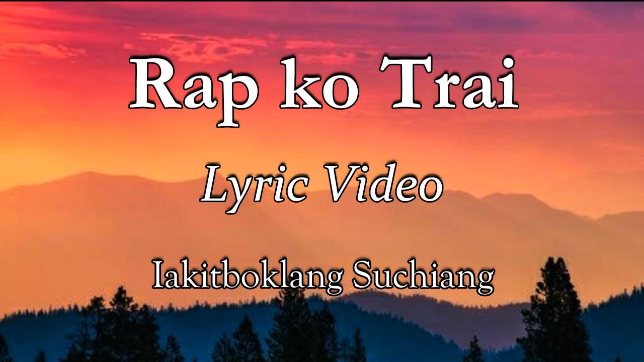 Rap ko Trai |  Lyric Video | Iakitboklang Suchiang