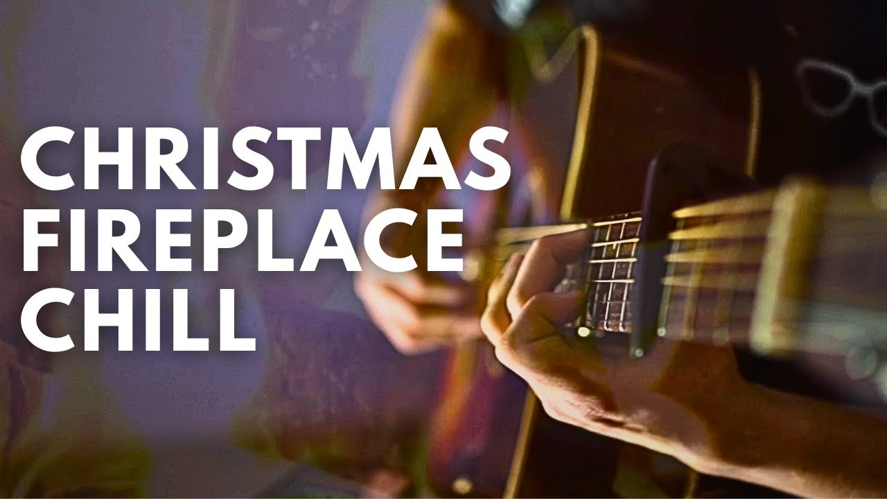 Instrumental Guitar Christmas | Fireplace Chill