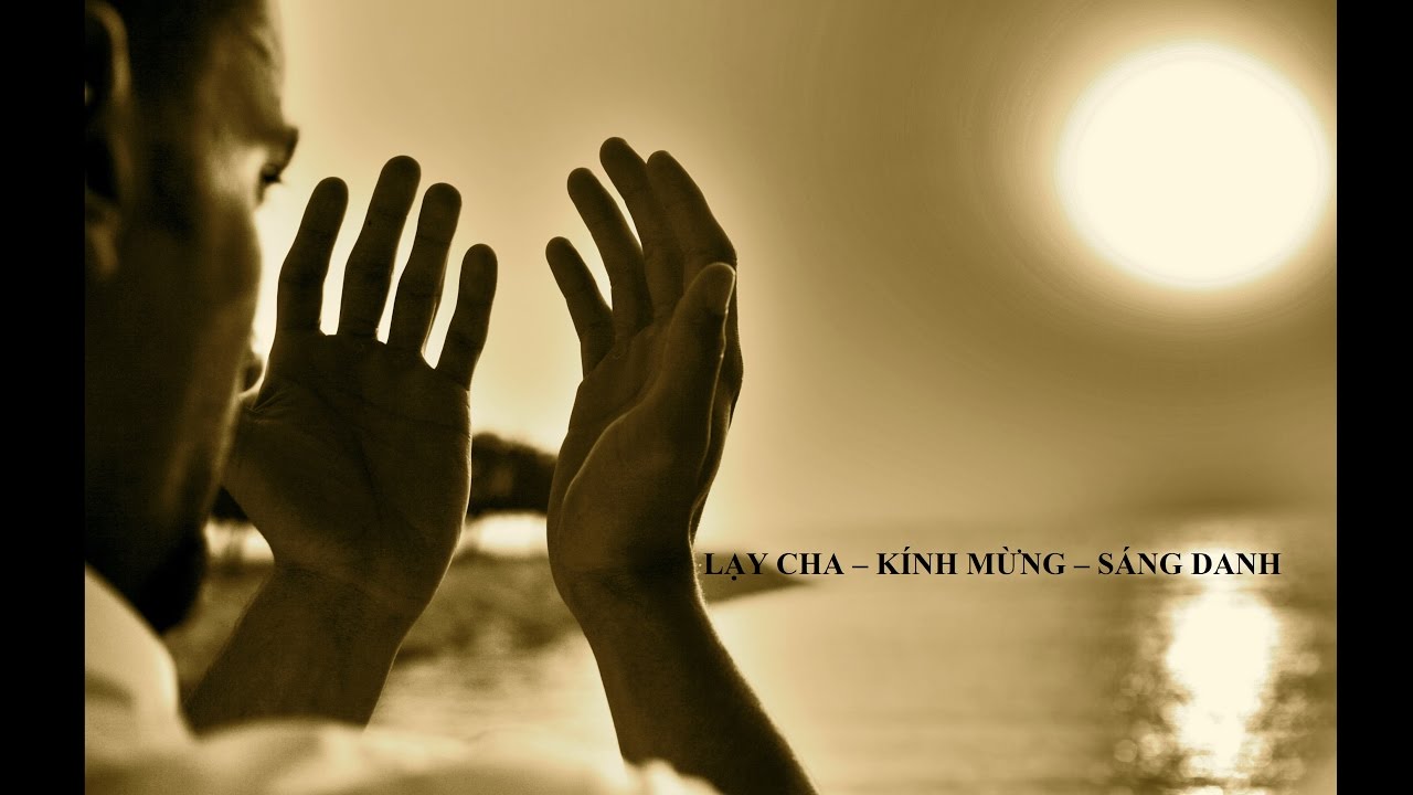 LẠY CHA – KÍNH MỪNG – SÁNG DANH