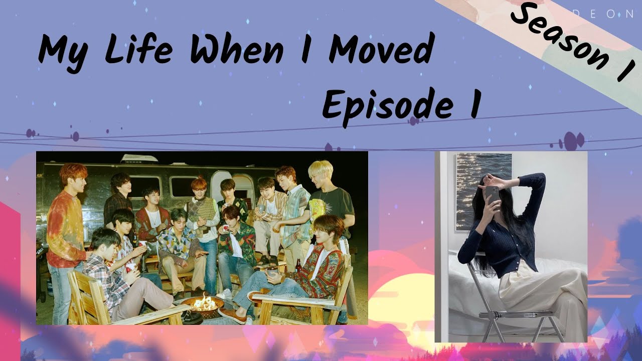 (SVT OT13 FF) My Life When I Moved S1: Episode 1