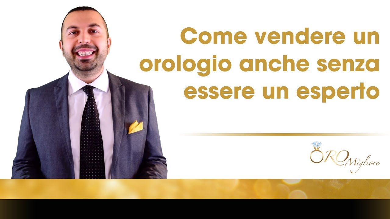 Compro orologi, come vendere un orologio prezioso anche se non sei un esperto