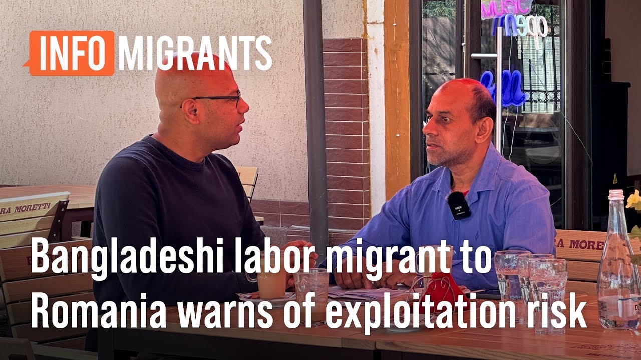Bangladeshi labor migrant to Romania warns of exploitation risk &bull; InfoMigrants