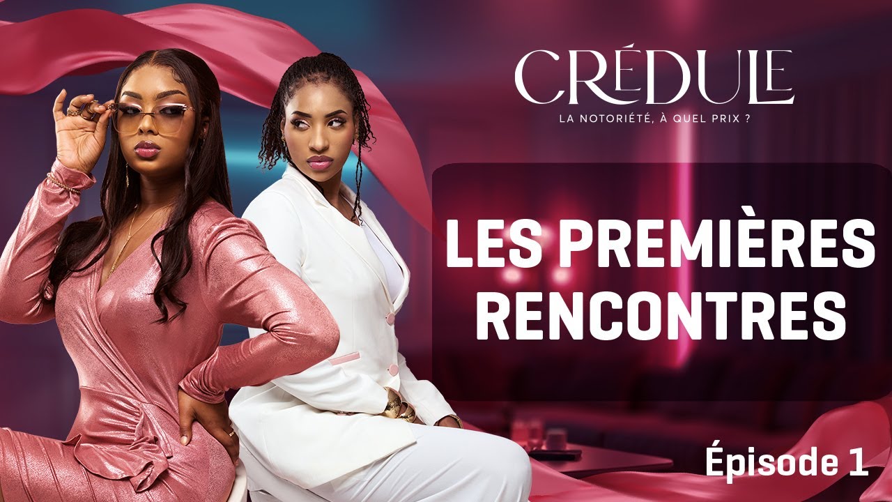 CRÉDULE — épisode 1 : LES 1ères RENCONTRES