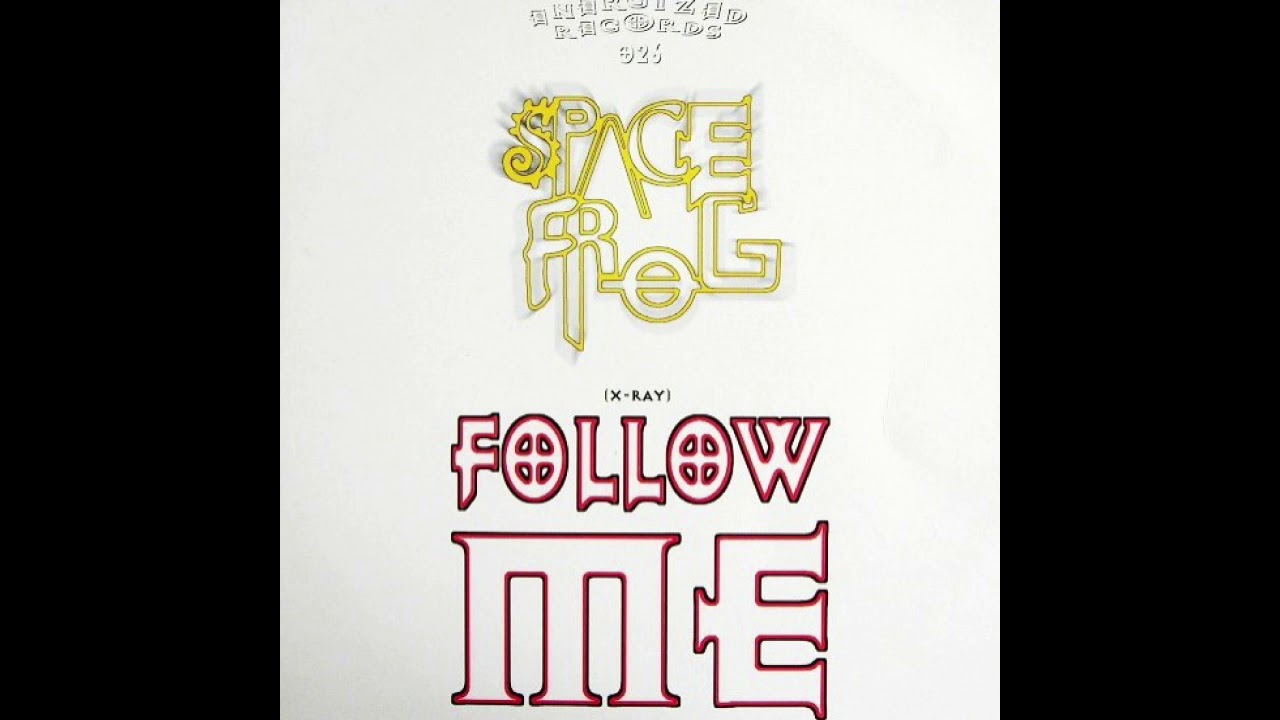 X-Ray (Follow Me - Spacerunner Mix) - Space Frog