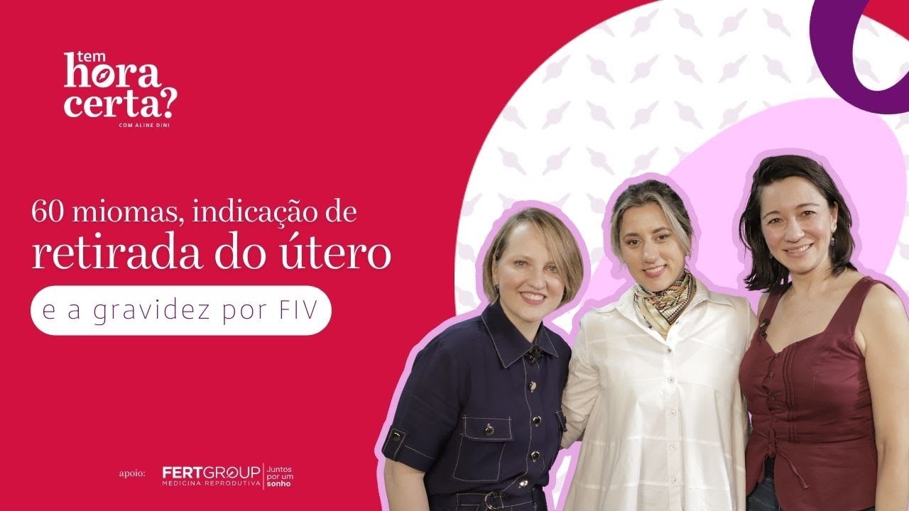 60 miomas, indicação de retirada do útero e a gravidez por FIV: uma história de superação