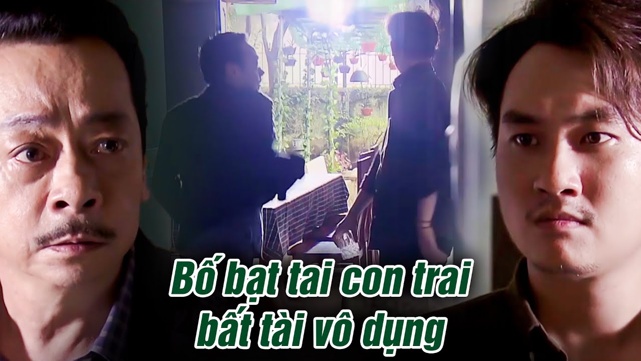 Bố thẳng tay BẠT TAI con trai BẤT TÀI VÔ DỤNG còn không biết điều | Trở về giữa yêu thương #10