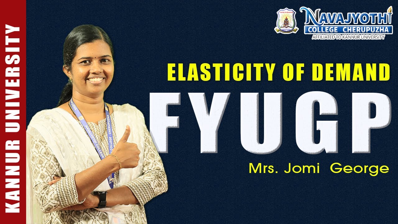 Elasticity of Demand | Economics | FYUGP| Kannur University| Mrs. Jomi George