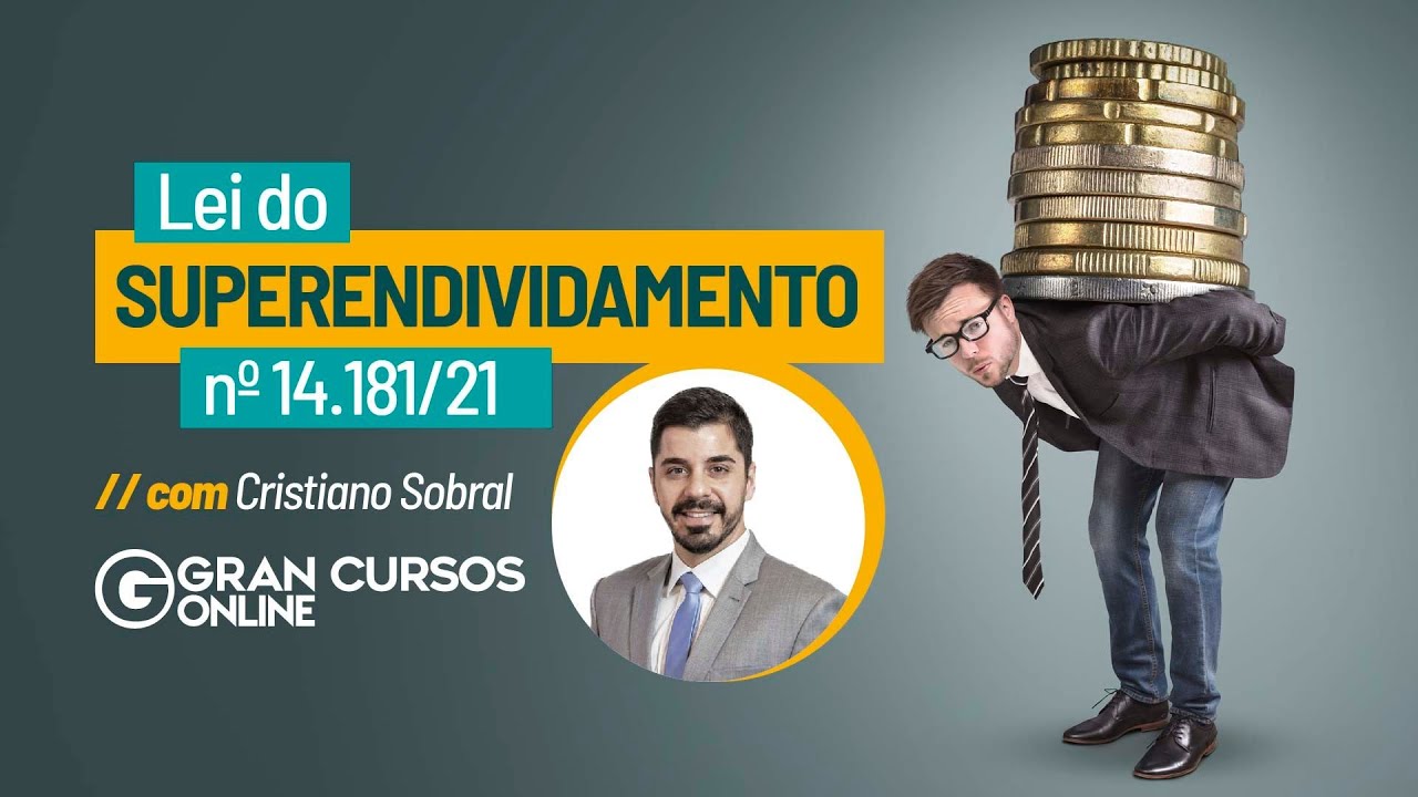 Lei do Superendividamento – Lei 14.181/21 com Cristiano Sobral