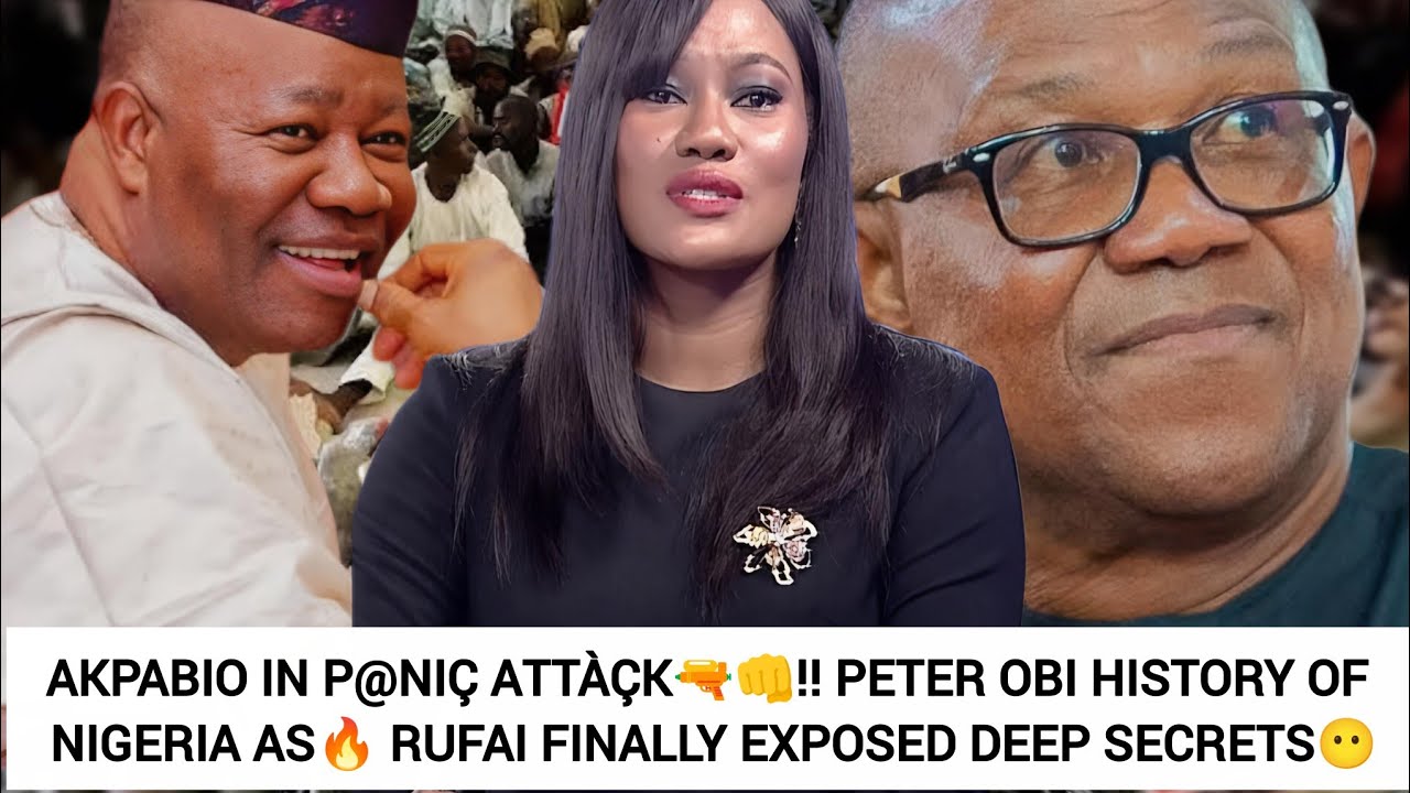 AKPABIO IN PANIC ATTACK🔫👊!! PETER OBI HISTORY OF NIGERIA AS🔥 RUFAI FINALLY EXPOSED DEEP SECRETS😶