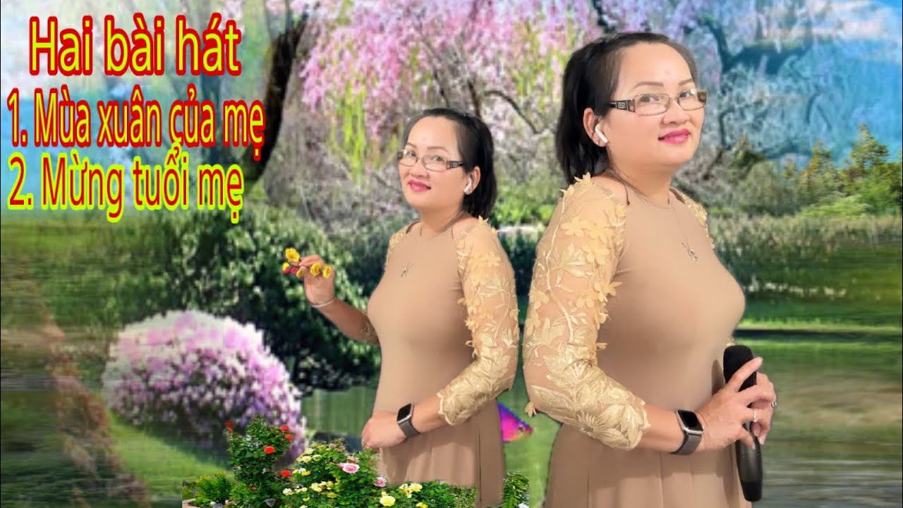 🇺🇸 Hai. Bài hát . Mùa xuân của mẹ. ST ￼ Trịnh Lâm ngàn & mừng tuổi mẹ. TB Hanhlechat 