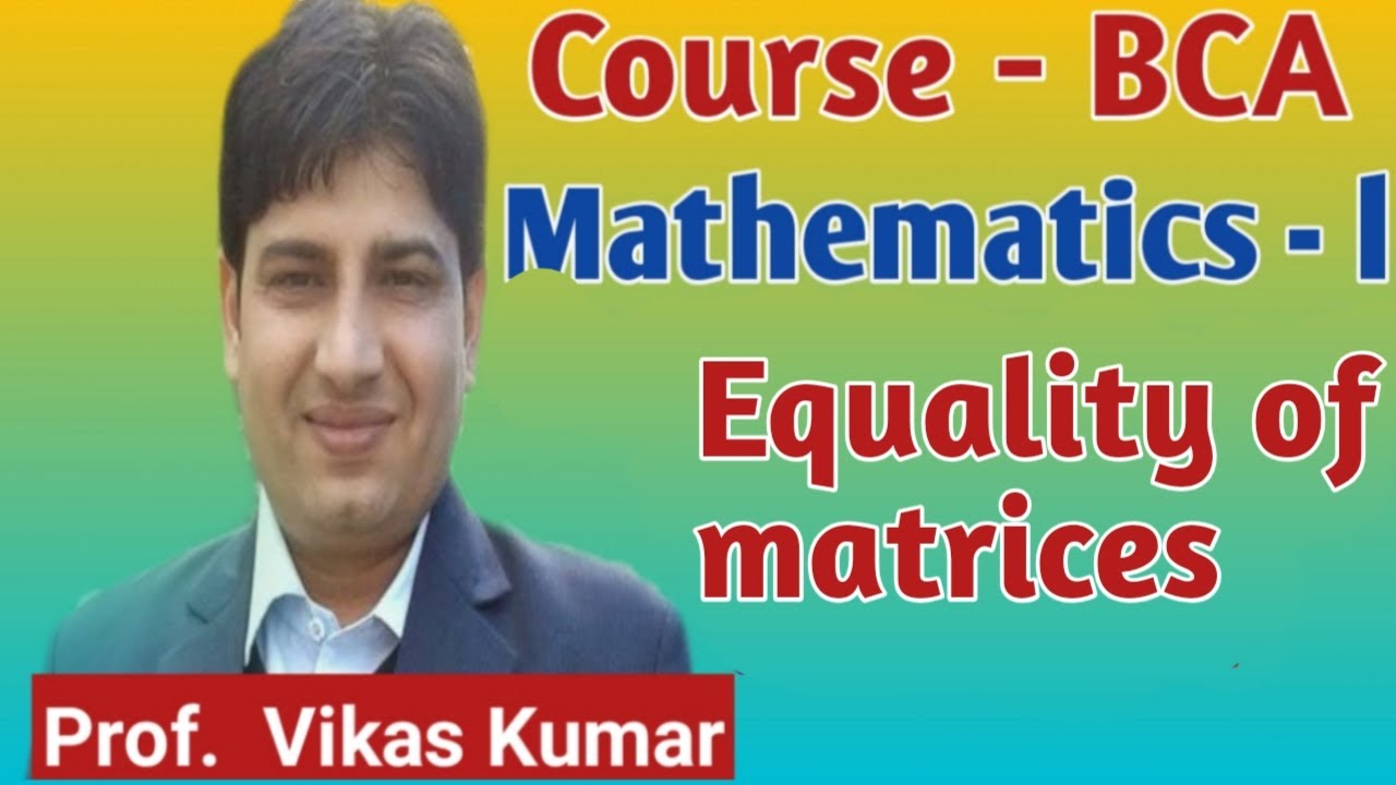 #5. Equality of matrices or Equal matrices