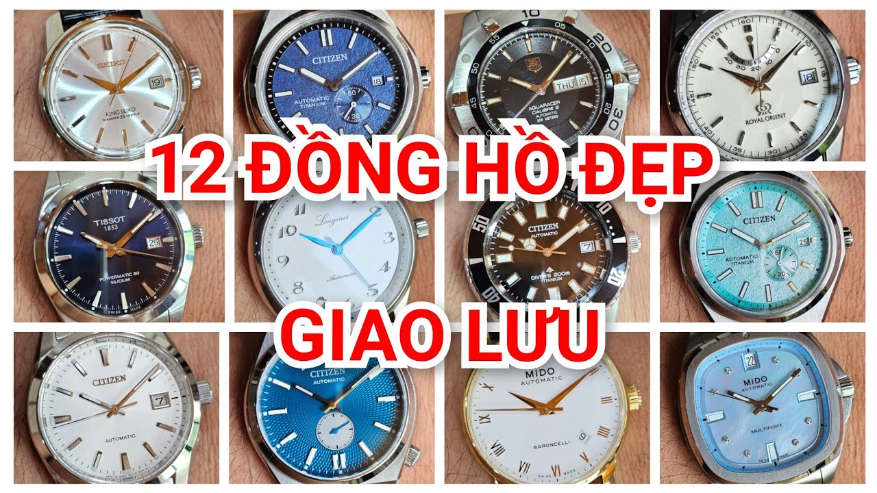 12 Đồng hồ đẹp giao lưu cùng các bác 19/5/2025