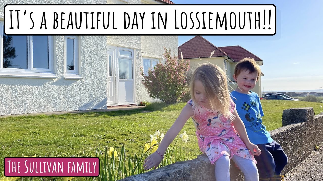 IT'S A BEAUTIFUL DAY IN LOSSIEMOUTH | The Sullivan Family