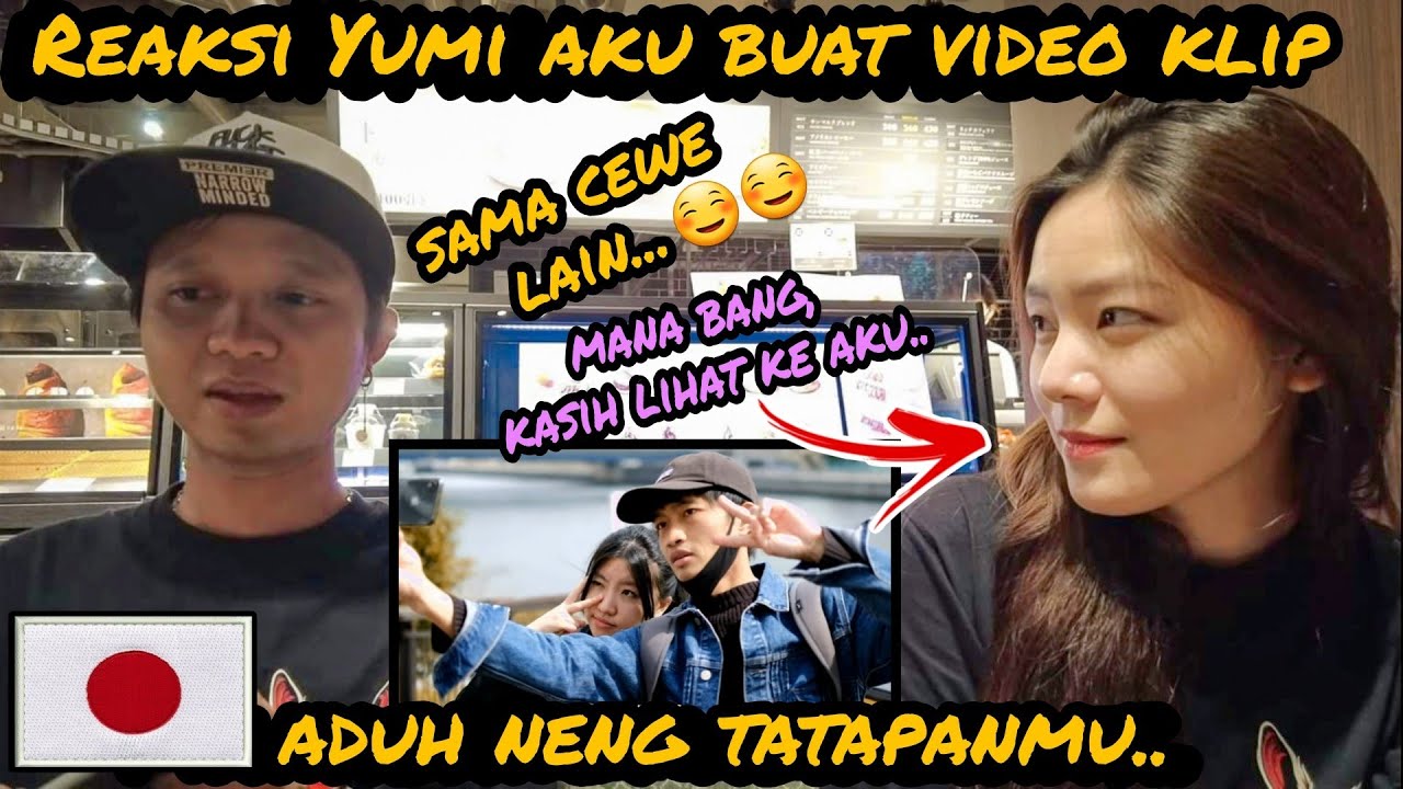 REAKSI YUMI AKU BUAT VIDEO KLIP ... MALAH JADI IKUTAN SEDIH DIA NYA ... HAHAHA