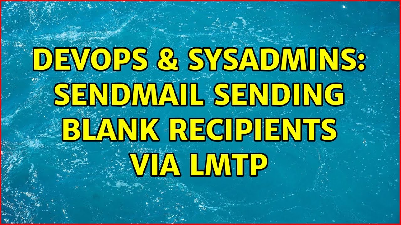 DevOps & SysAdmins: Sendmail sending blank recipients via LMTP
