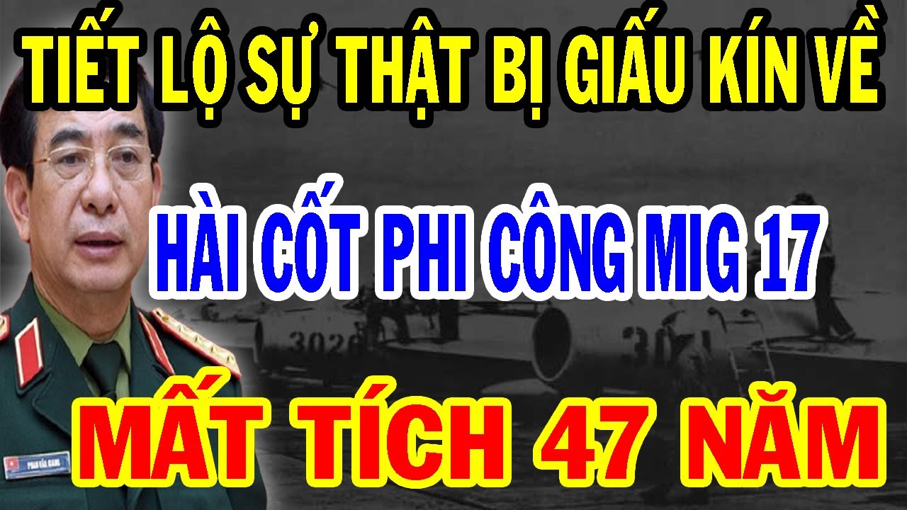 Bí Mật Ẩn Giấu: BẤT NGỜ Tìm Thấy Hài Cốt Phi Công Mig17 MẤT TÍCH Sau 47 Năm Tiết Lộ Điều Cực Sốc
