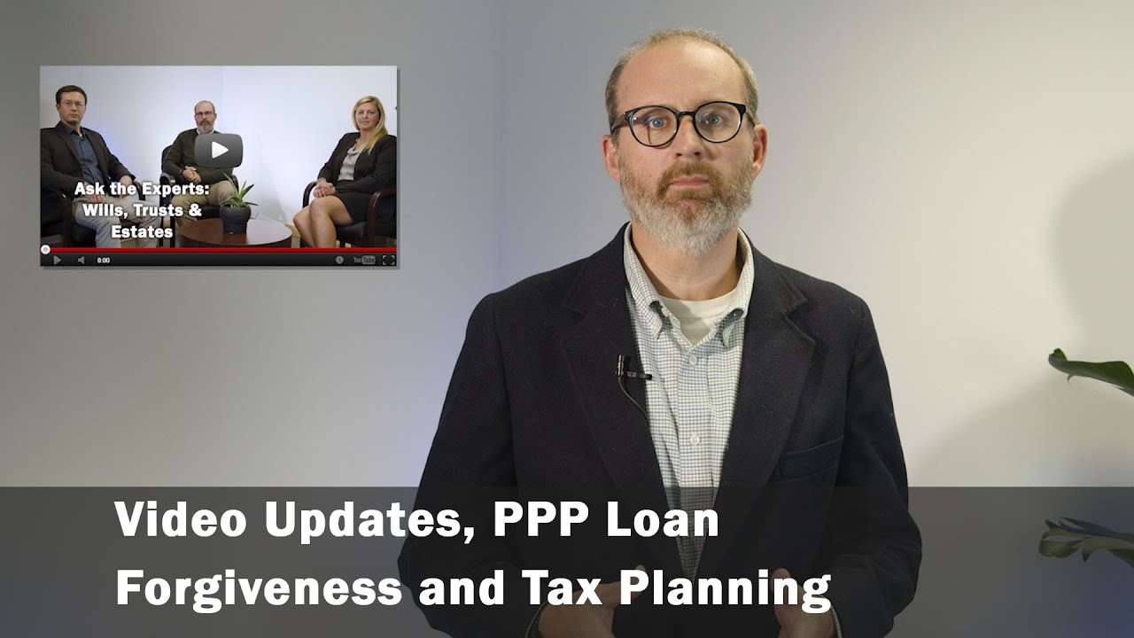 New Videos, PPP Update and Tax Planning