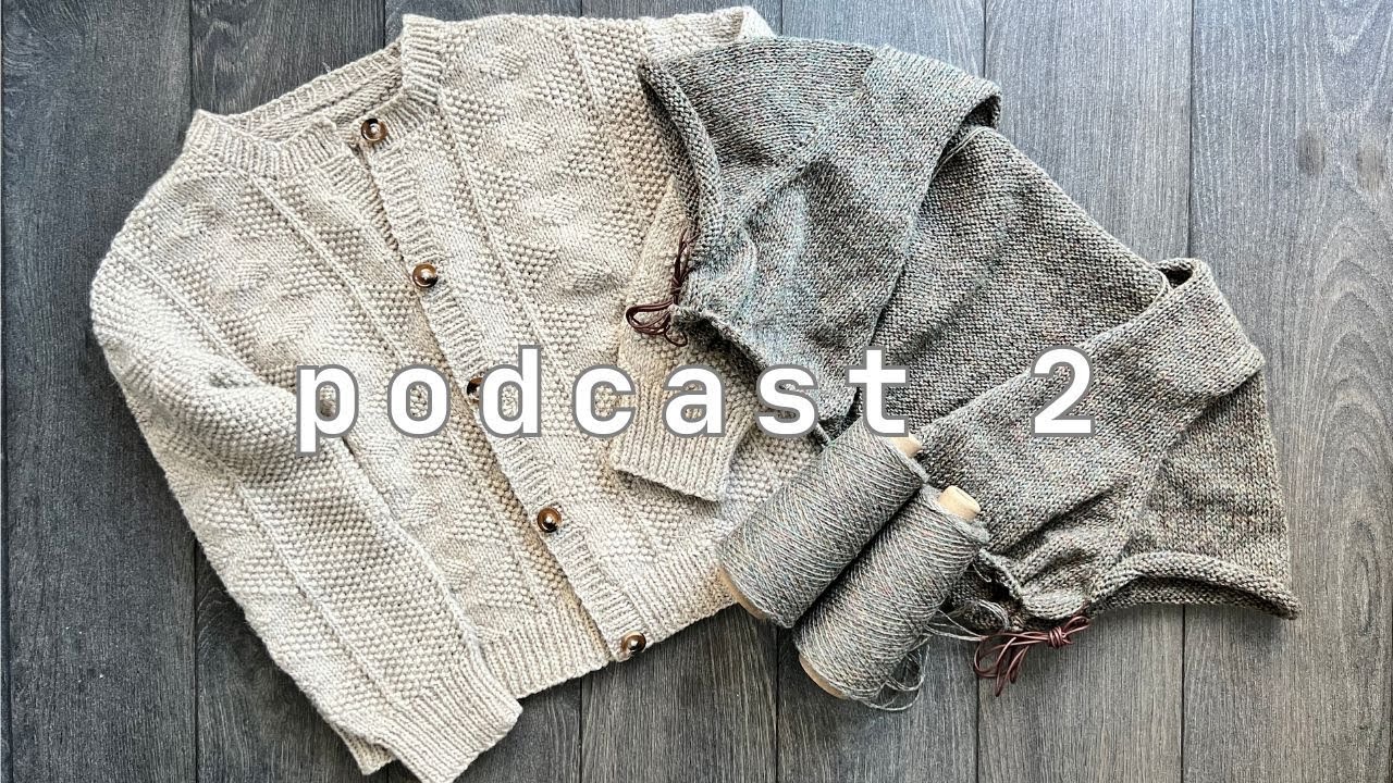 knitting podcast 2 | stockholm slipover v-neck, eva cardigan and more!
