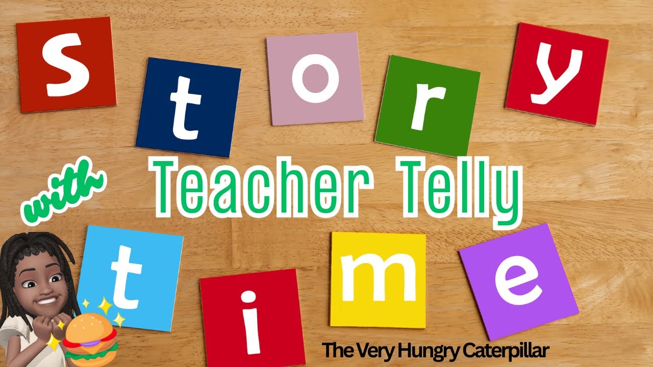 Story Time with Teacher Telly- The Very Hungry Caterpillar