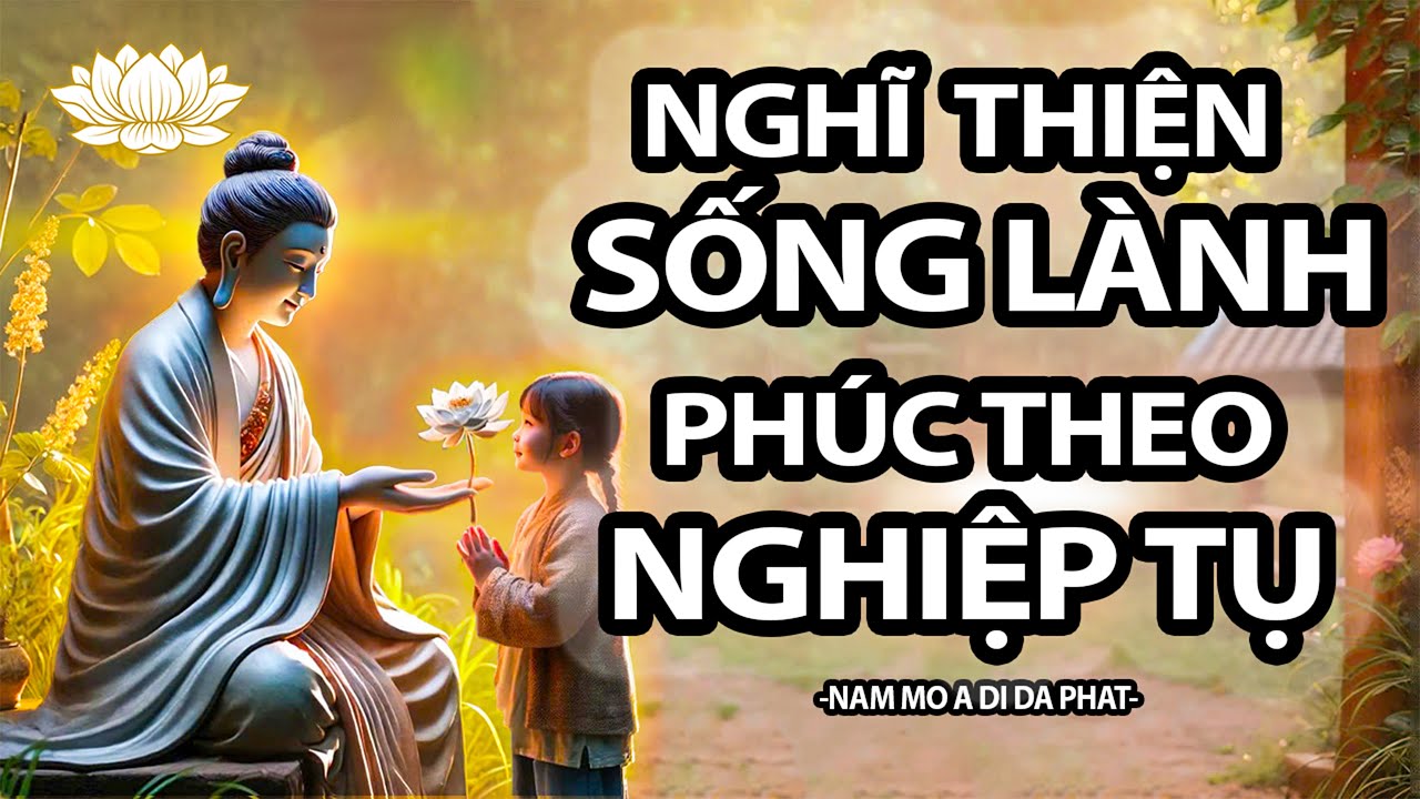 Nghĩ Thiện Sống Lành, Phúc Theo Nghiệp Tụ I Thuyết Pháp Phật Giáo Tịnh Tâm Nghe Mỗi Ngày