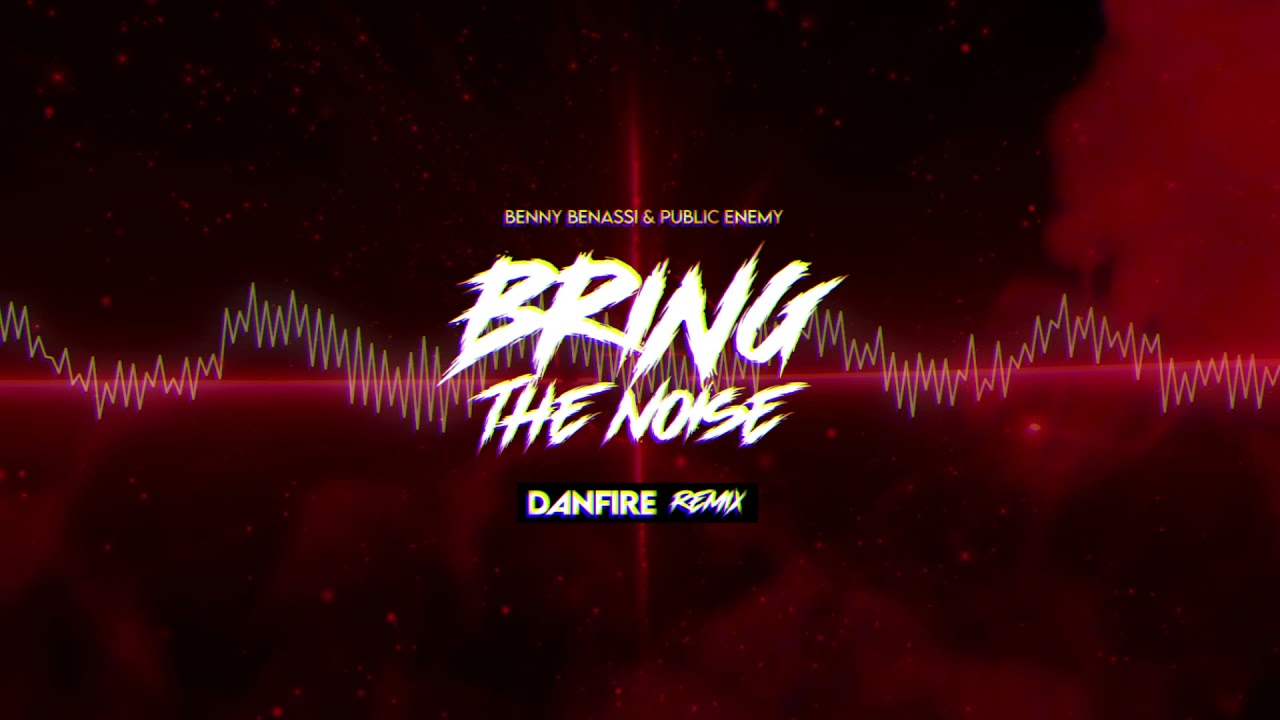 Benny Benassi & Public Enemy - Bring The Noise (DANFIRE Remix)