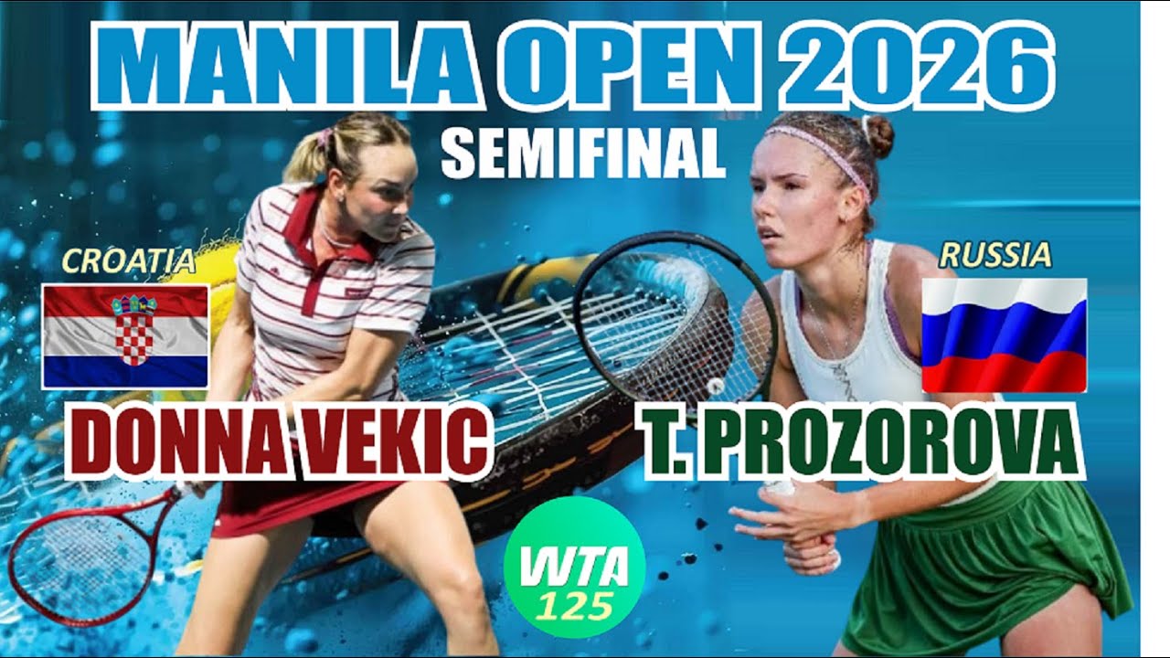 DONNA VEKIC [CROATIA]  VS. T. PROZOROVA [RUSSIA] SEMIFINAL MANILA OPEN 2026
