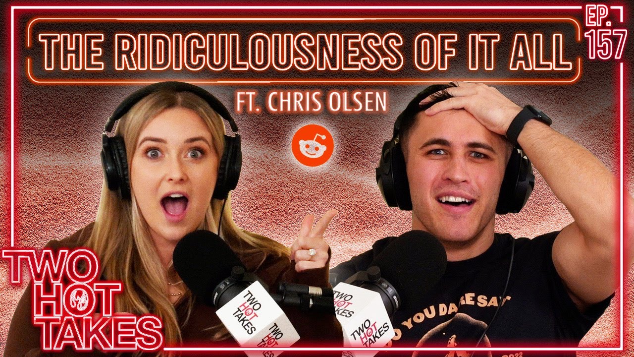 The Ridiculousness of it All.. Ft. Chris Olsen || Reddit Readings || Two Hot Takes Podcast