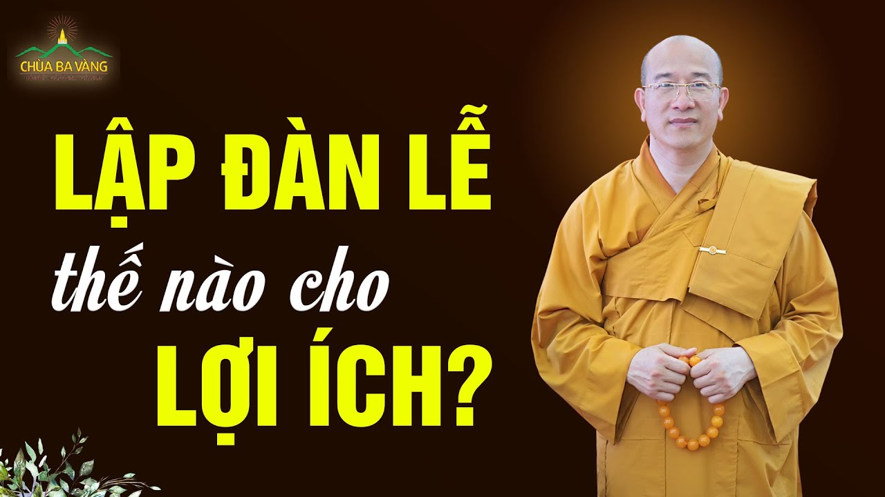 Thiết lập đàn lễ như thế nào để được lợi ích? | Thầy Thích Trúc Thái Minh