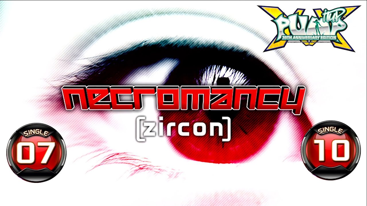 [PUMP IT UP XX] Necromancy S7 & S10