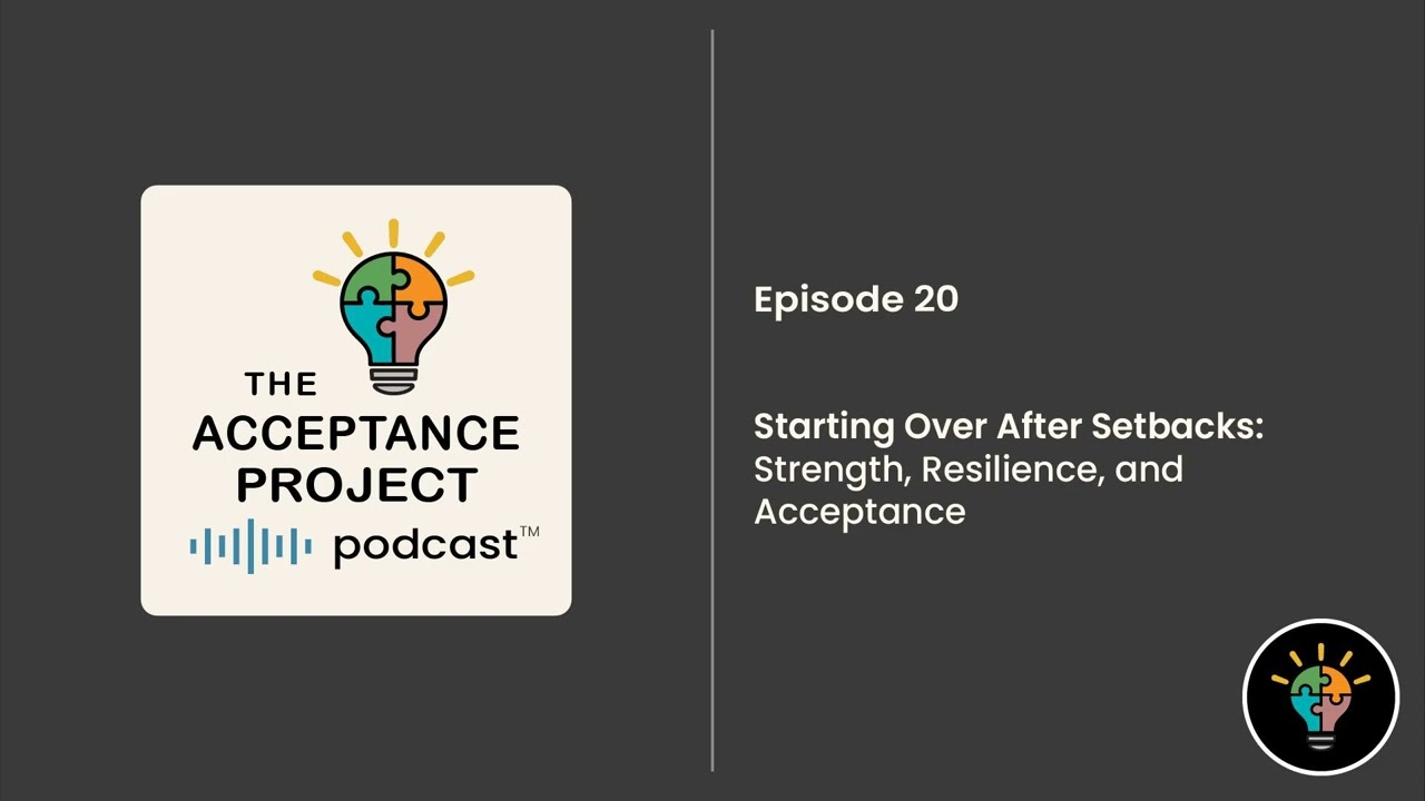 Starting Over After Setbacks: Strength, Resilience, and Acceptance