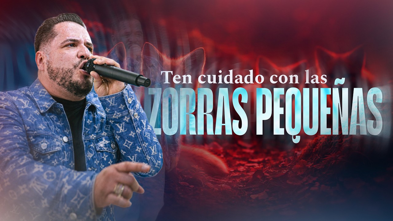 Ten cuidado de las zorras pequeñas  | Pastor Zoe Gonzalez